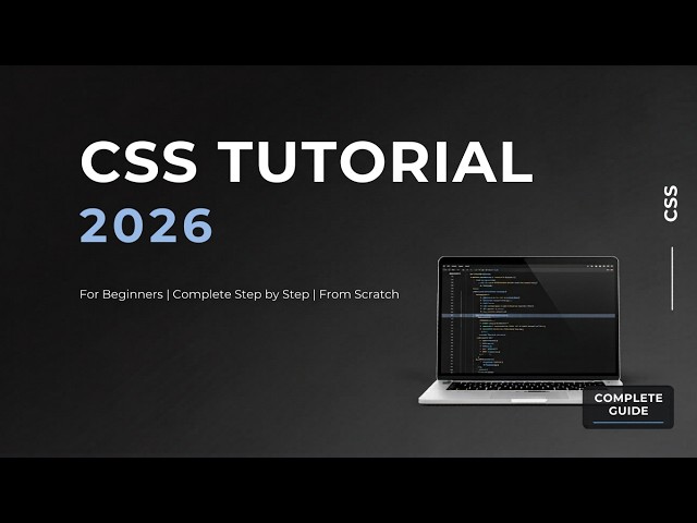 CSS Tutorial for Beginners 2026  Complete Step by Step Guide from Scratch