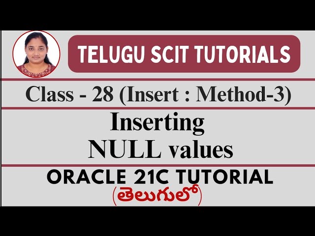 ORACLE 21C || Class-28 : Inserting NULL values || Oracle 21C తెలుగులో || Telugu Scit Tutorials
