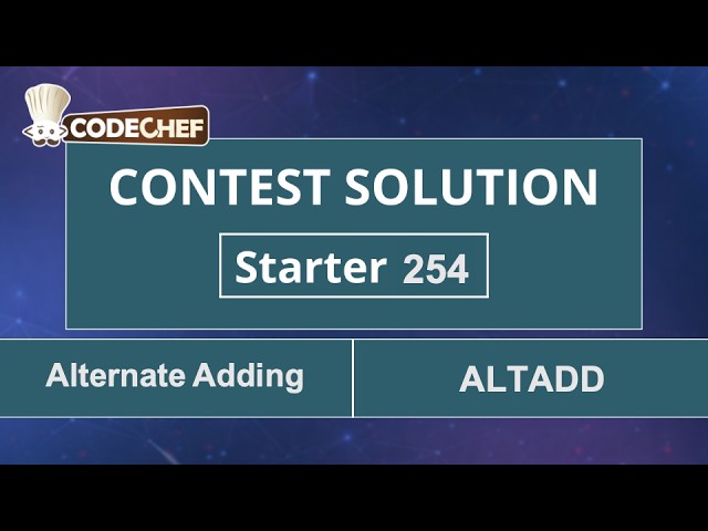 Alternate Adding | ALTADD | Starter 254 | CodeChef Official Solution