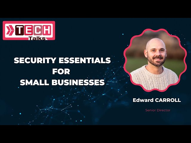Tech Talks | Security Essentials for Small Businesses