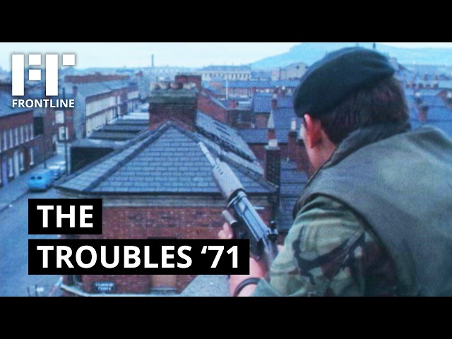 The Troubles '71 | Frontline Footage of the Year That Changed Northern Ireland