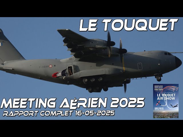 LE TOUQUET-PARIS-PLAGE Meeting Aérien 2025  Rapport complet de 16 -05-2025 . Airshow 2025 4Kᵁᴴᴰ
