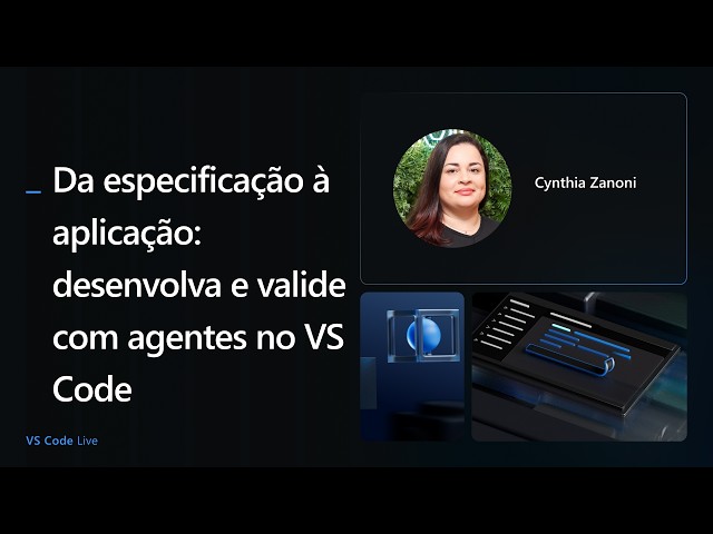 🔴 Da especificação à aplicação: desenvolva e valide com agentes no VS Code