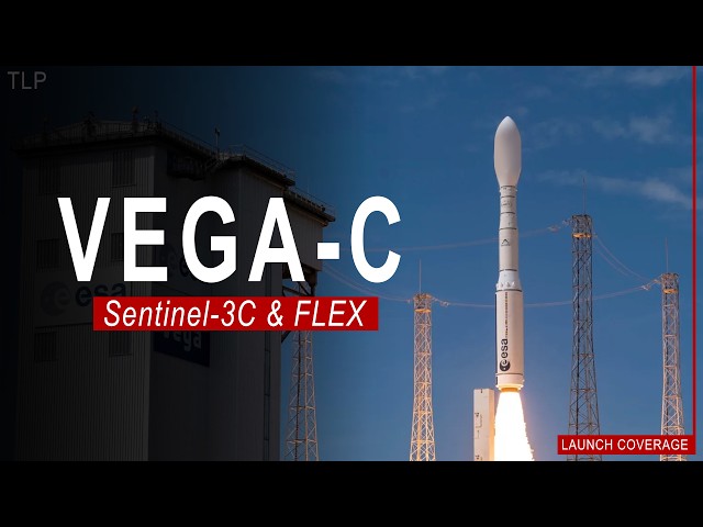 ESA Vega-C Launches Sentinel-3C & FLEX from ELV Guiana Space Centre, French Guiana