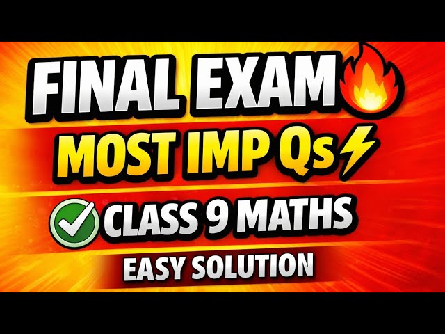 Class 9 Math Final Exam Most Important Question 2026 | All Chapter Covered In Class | CBSE | NCERT |