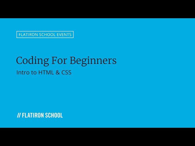 Coding For Beginners: Intro to HTML & CSS