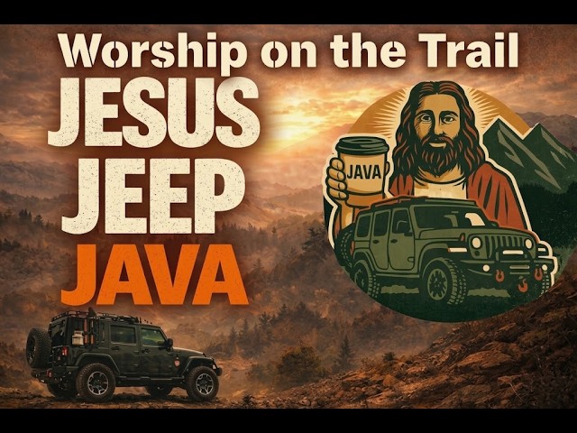 10 JESUS JEEP and JAVA  Worship on the Trail