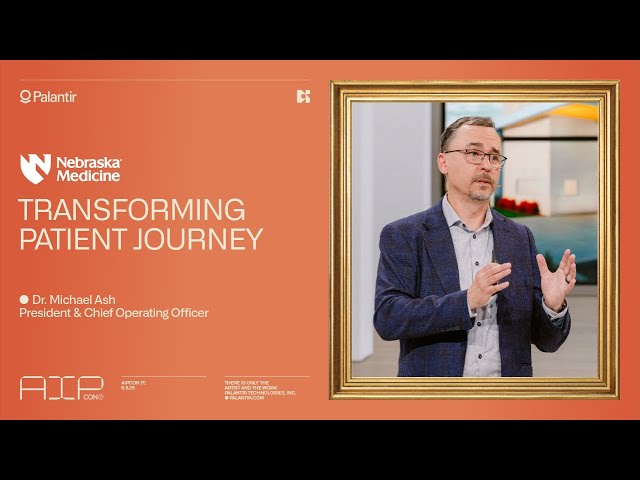 Transforming Patient Journey | Nebraska Medicine at AIPCon 7