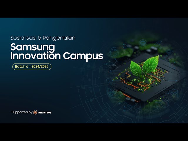 Sosialisasi Samsung Innovation Campus Batch 6