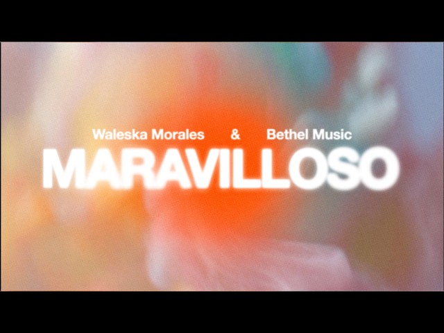 Maravilloso - Bethel Music, Waleska Morales