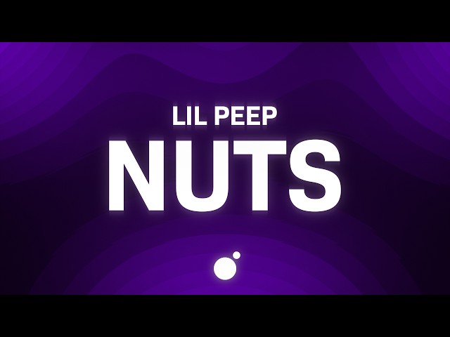 Lil Peep - Nuts (Lyrics)