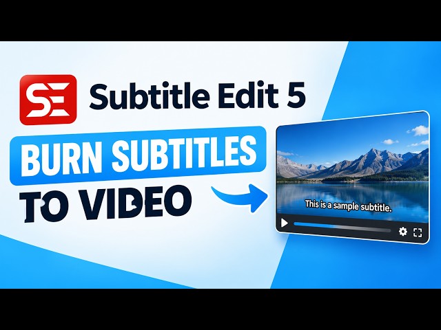 Updated - How to Burn In Subtitles to Video in Subtitle Edit 5 Walkthrough Plus Suggestions
