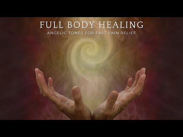 Full Body Healing | Angelic Tones for Fast Pain Relief