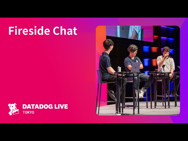 Datadog Live Tokyo - Fireside Chat