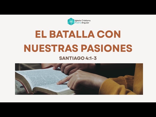 En Batalla con Nuestras Pasiones - Estudio Bíblico