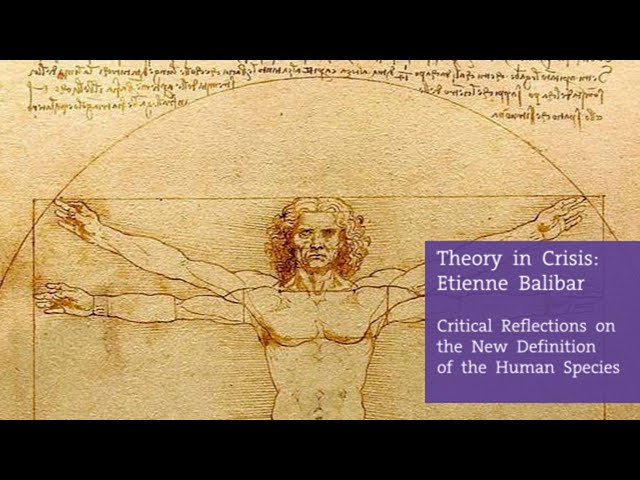 Etienne Balibar, "Critical Reflections on the New Definition of the Human Species"