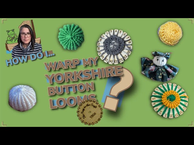 How Do I Warp a Yorkshire Button Loom?