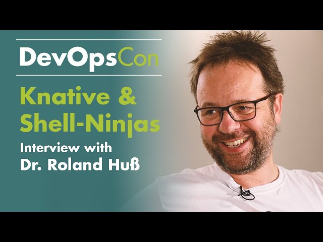 Knative & Shell-Ninjas: Interview mit Dr. Roland Huß von der DevOpsCon 2018