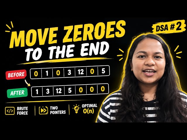 Lecture 6 | Move Zeroes to end in hindi | Two Pointer Approach