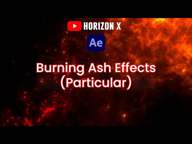 【After Effects Tutorial】Burning Ash Effects (Particular)