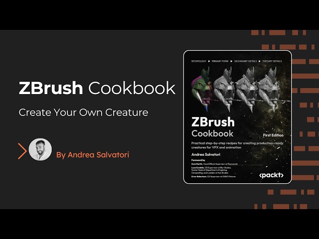 ZBrush Cookbook I Andrea Salvatori I Create Your Own Creature I Packt