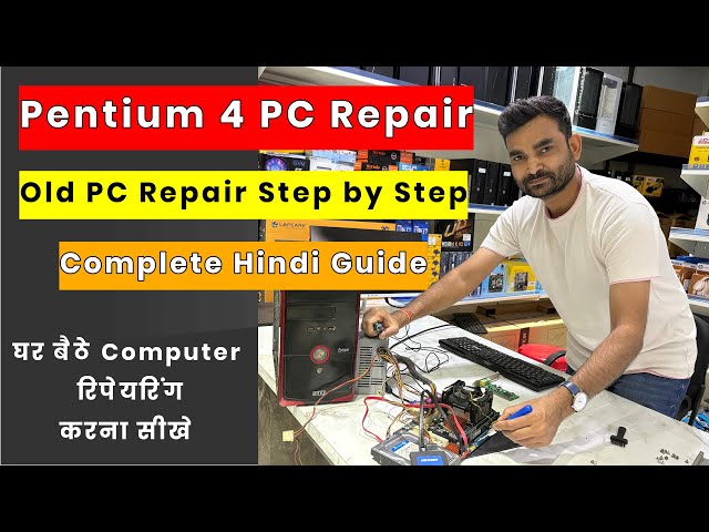 Pentium 4 Repair Guide | How to Repair/Fix an Old PC – Complete Tutorial