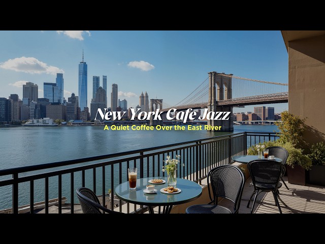 NEW YORK Coffee Shop Ambience - Relaxing Riverside Coffee Jazz with City Views