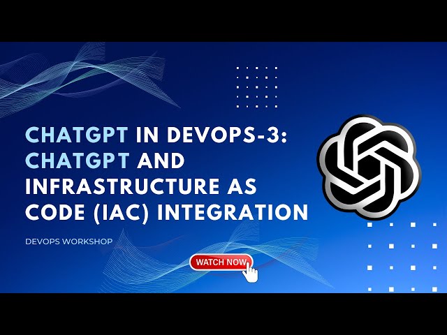 ChatGPT in DevOps-3: ChatGPT and Infrastructure as Code (IaC) Integration | DevOps Workshop
