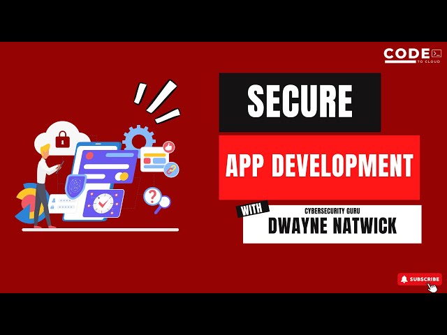 Secure Application Development With Dwayne Natwick