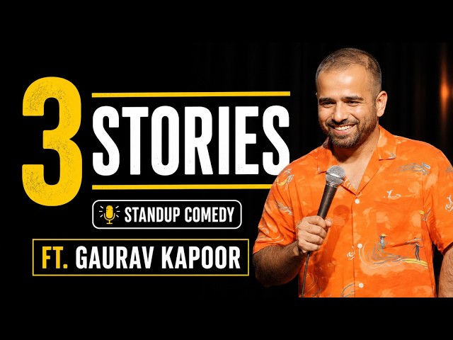 3 STORIES | Gaurav Kapoor | Stand Up Comedy