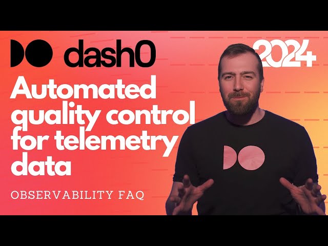 4. OTel Capabilities - Automated quality control for telemetry data. The Dash0 Observability FAQ