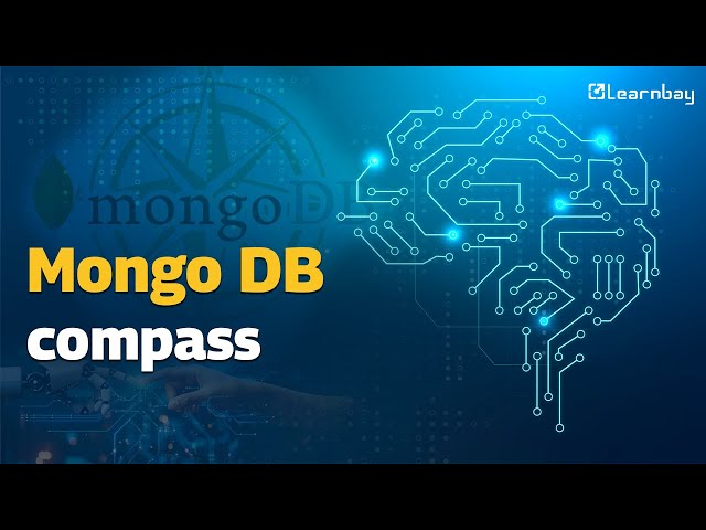 MongoDB Compass Made Easy – A Beginner’s Guide | Learnbay