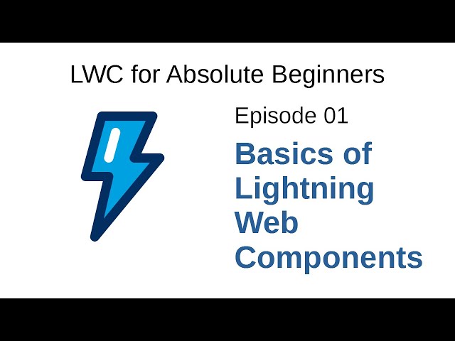 Ep 01: Basics of Lightning Web Components | Lightning Web Components for Absolute Beginners