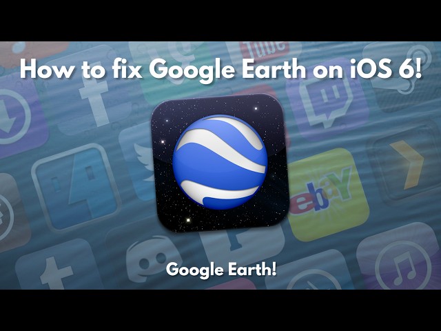 How to fix Google Earth on iOS 6!