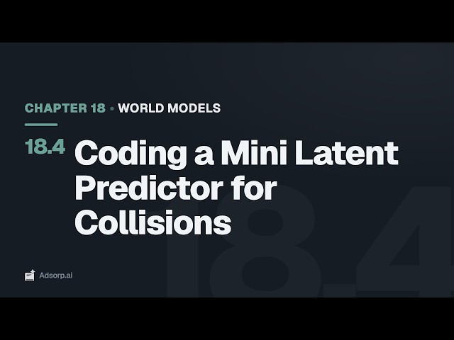 18.4 Coding a Mini Latent Predictor for Collisions | World Models