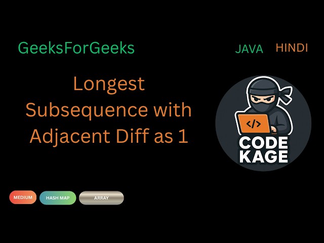 GFG | POTD | Longest Subsequence with Adjacent Diff as 1 | Java | Hindi