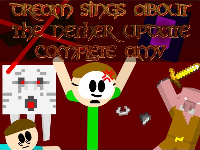 Dream Sings About The Nether Update - Complete AMV