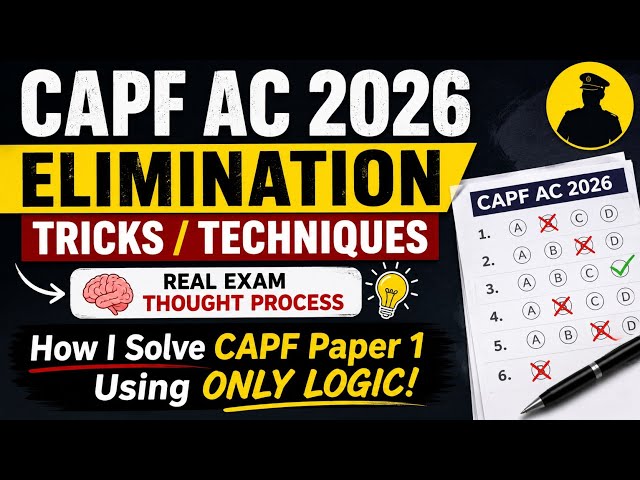 CAPF AC 2026: Elimination Tricks That Actually Work | How I Solve CAPF Paper 1 Using ONLY Logic