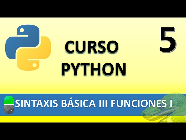 Python Course. Basic Syntax III - Functions I. Video 5