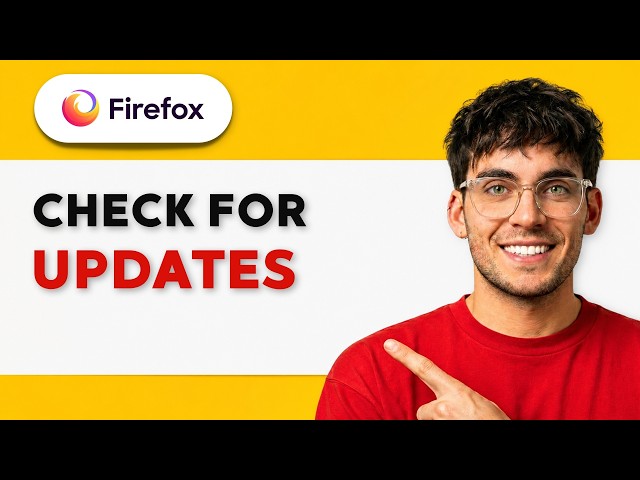 How to Check for Firefox Updates [2026 Full Guide]