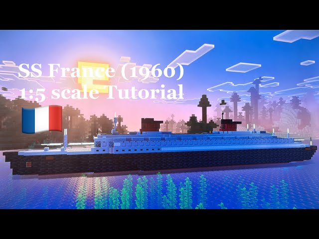 Minecraft SS France 1:5 scale Tutorial | CGT ocean liner