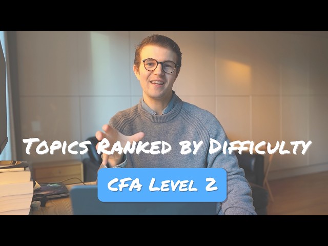 Ranking CFA Level 2 Topics by Difficulty | Easiest to Hardest