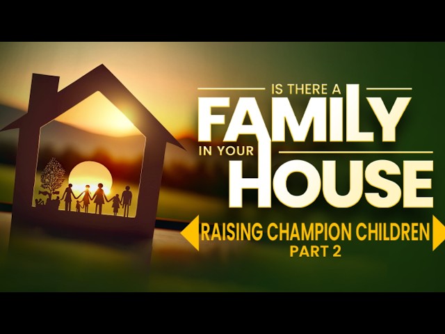 Raising Champion Children (Part 2) | 07-06-2026