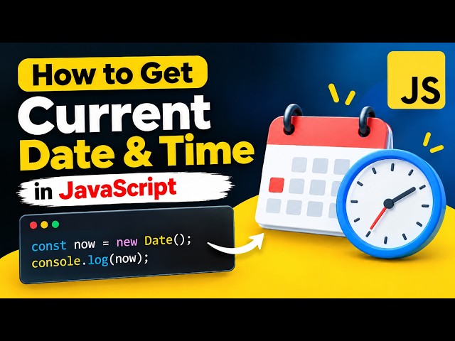 How to Get Current Date & Time in JavaScript