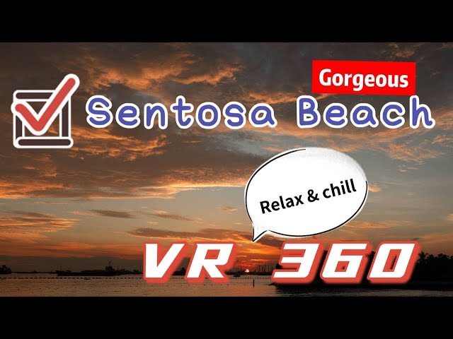 VR 360 - Chill Sentosa Beach Singapore sunset with Real 3d sound ASMR