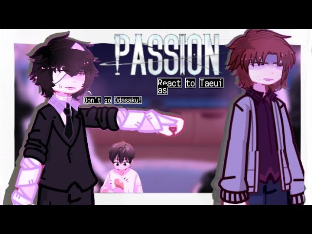 PASSION manhwa react to Taeui as Dazai || 2X || PART 2 || PASSION × BSD ||  ྀི  𝓚𝓾𝓻𝓸𝓚𝓪𝓲𝓳𝓾  ʚɞ