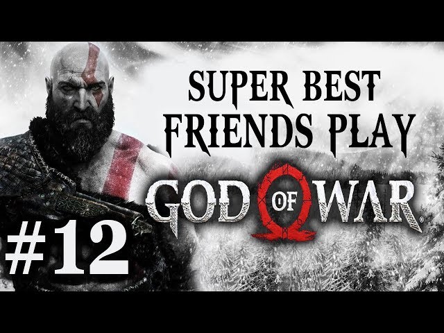 Super Best Friends Play God of War (Part 12)