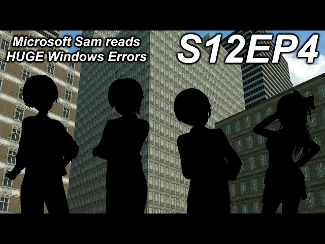 Microsoft Sam reads HUGE Windows Errors (S12EP4)