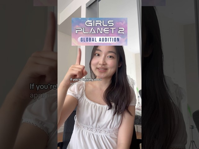 TIPS for Girls Planet 2 Auditions