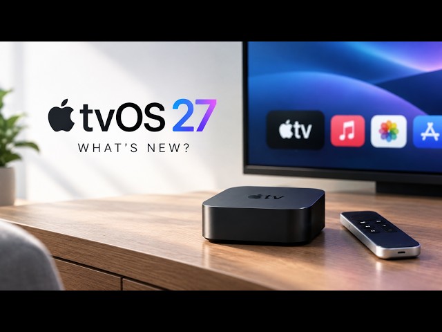 Give me 11 minutes and I’ll Make You Love Apple tvOS 27 Update